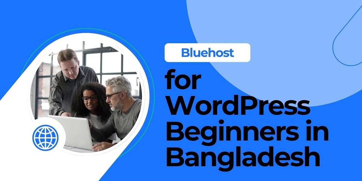 Why Bluehost Is the Best Hosting for WordPress Beginners in Bangladesh